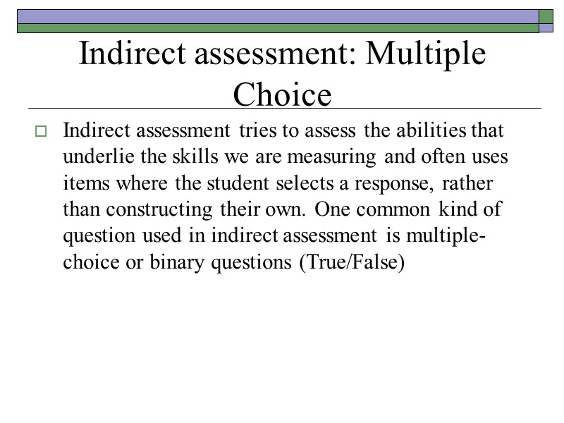Indirect assessment: Multiple Choice  Indirect assessment tries to assess the abilities that underlie
